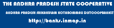 THE ANDHRA PRADESH STATE COOPERATIVE BANK LIMITED  ANDHRA PRADESH SRIKAKULAM KOTABOMMALI DISTCOOPBANKLTD SRKL CHALLAVANIPETA  banks information 